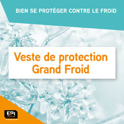 BIEN SE PROTÉGER CONTRE LE FROID - VESTE DE PROTECTION GRAND FROID