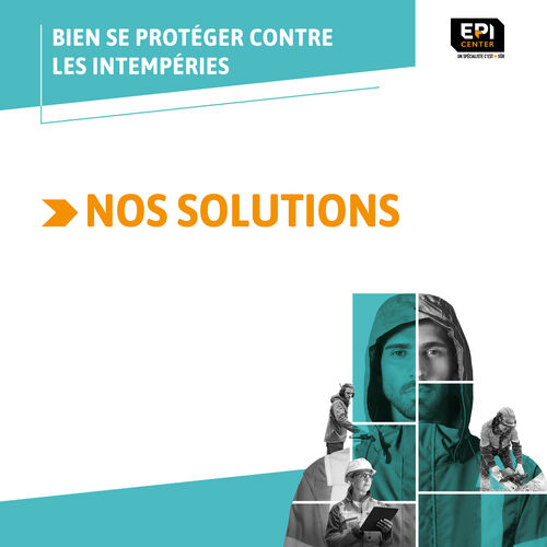 BIEN SE PROTÉGER CONTRE LES INTEMPÉRIES - LES SOLUTIONS