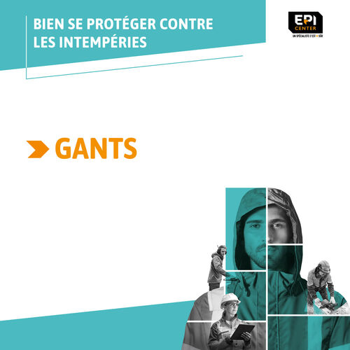 BIEN SE PROTÉGER CONTRE LES INTEMPÉRIES - LES GANTS
