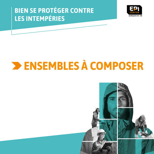 BIEN SE PROTÉGER CONTRE LES INTEMPÉRIES - ENSEMBLES A COMPOSER BIEN SE PROTÉGER CONTRE LES INTEMPÉRIES - ENSEMBLES A COMPOSER