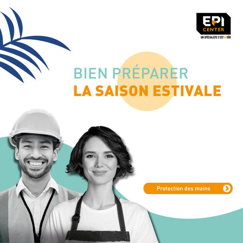 SAISON ESTIVALE - PROTECTION DES MAINS SAISON ESTIVALE - PROTECTION DES MAINS